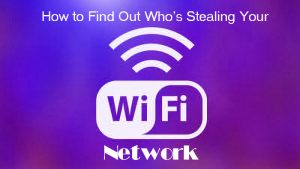 find out if someone is stealing my wifi